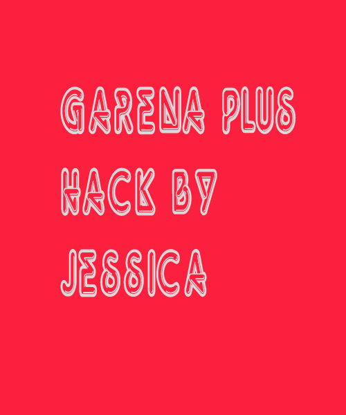 GARENA PLUS hack by Jessica